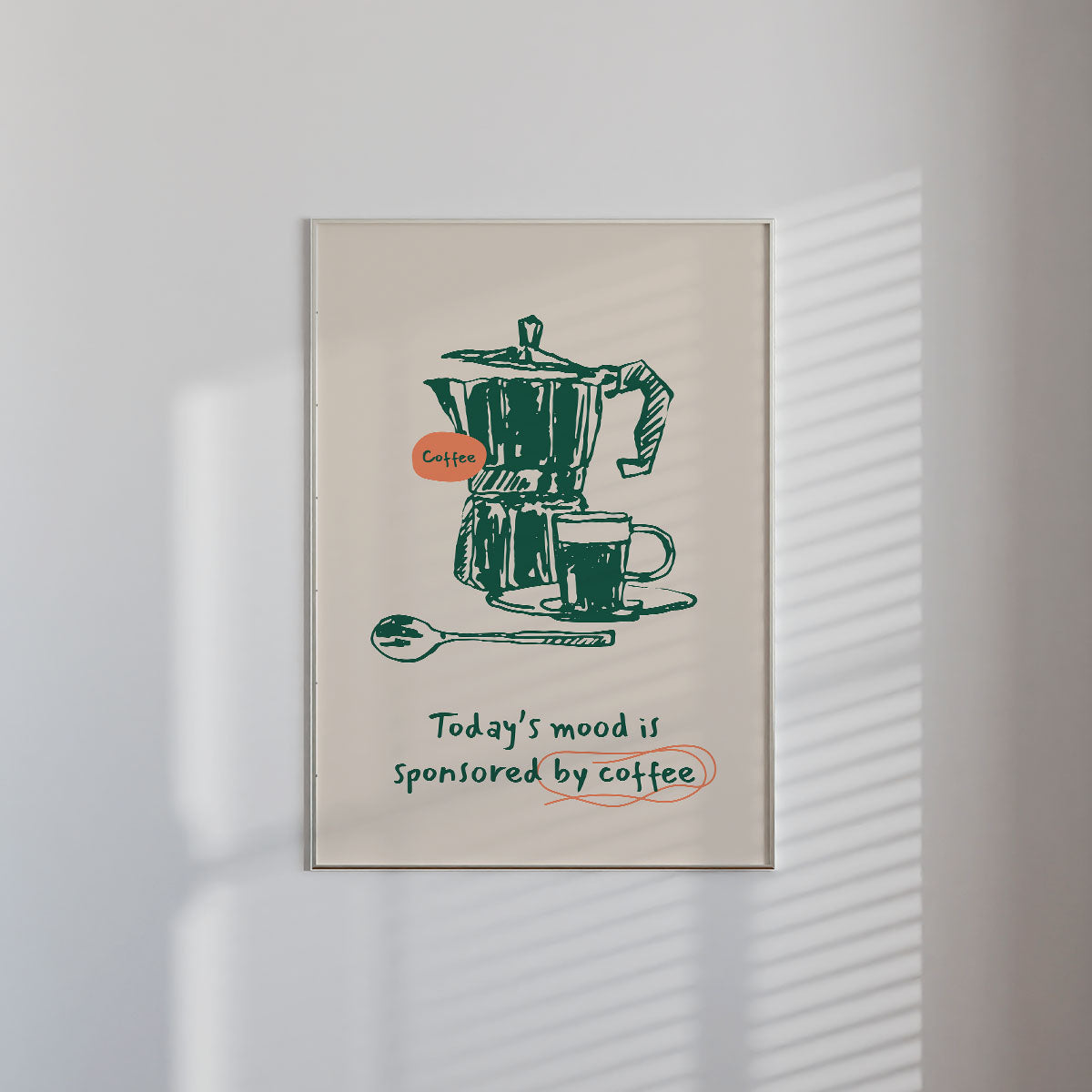 Today's mood is sponsored by coffee Wall Print
