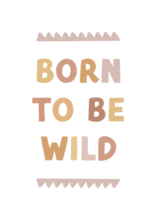 Born to be wild Wall print